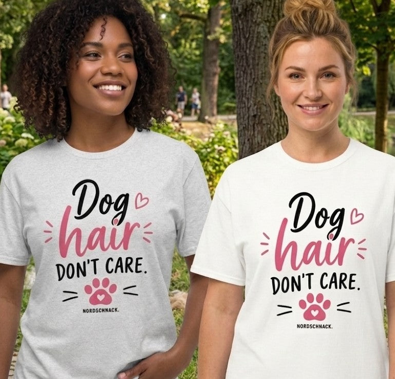 Dog Hair Don’t Care – Hunde Mama T-Shirt | Nordschnack